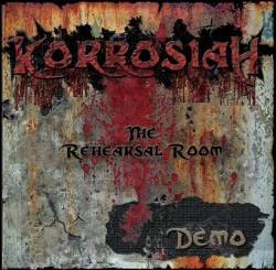 Korrosiah : The Rehearsal Room Demo